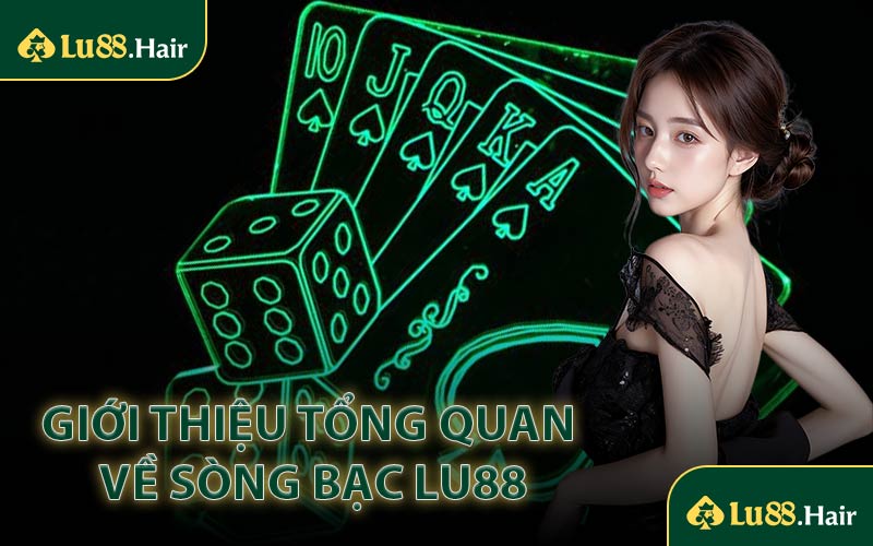 Giới thiệu tổng quan về sòng bạc LU88